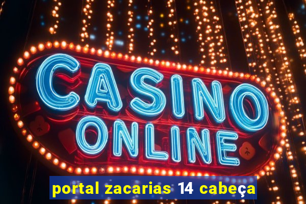 portal zacarias 14 cabeça